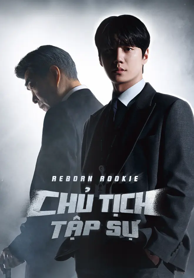 Phim Chủ Tịch Tập Sự - Reborn Rookie (2026)