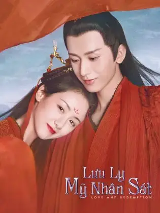 Phim Lưu Ly Mỹ Nhân Sát - Love and Redemption (2020)