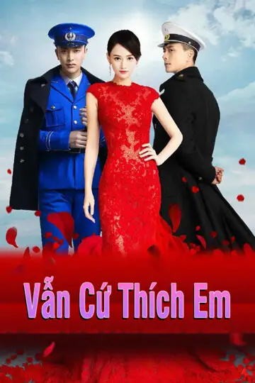 Phim Vẫn Cứ Thích Em - Destined To Love You (2015)