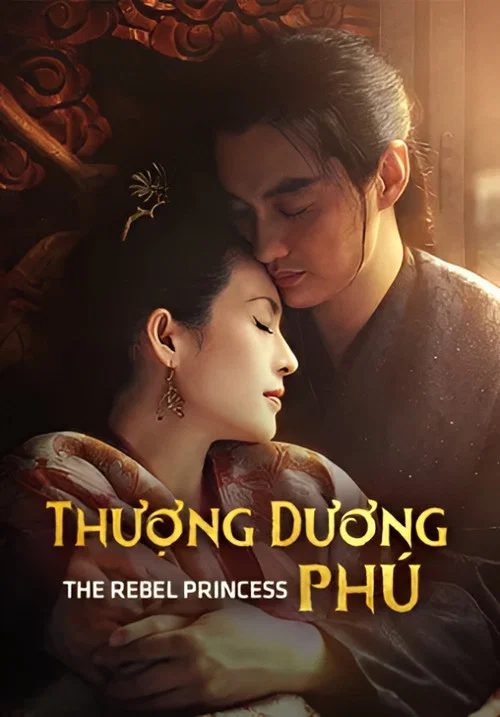 Phim Thượng Dương Phú (Giang Sơn Cố Nhân) - The Rebel Princess (2021)